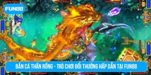 Bắn cá Thần Rồng