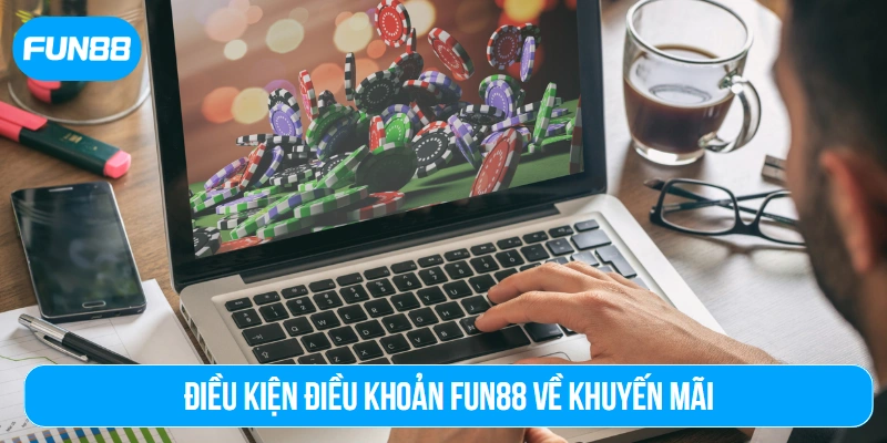 Điều kiện điều khoản Fun88 về khuyến mãi