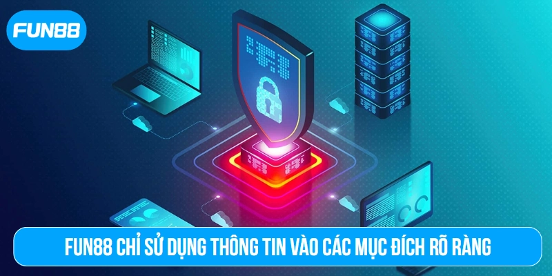 Fun88 chỉ sử dụng thông tin vào các mục đích rõ ràng