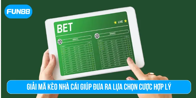 Giải mã kèo nhà cái giúp đưa ra lựa chọn cược hợp lý