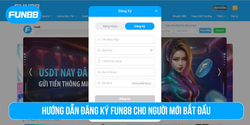 Hướng dẫn đăng ký Fun88 chi tiết cho người chơi mới