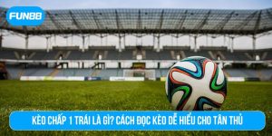 Kèo chấp 1 trái