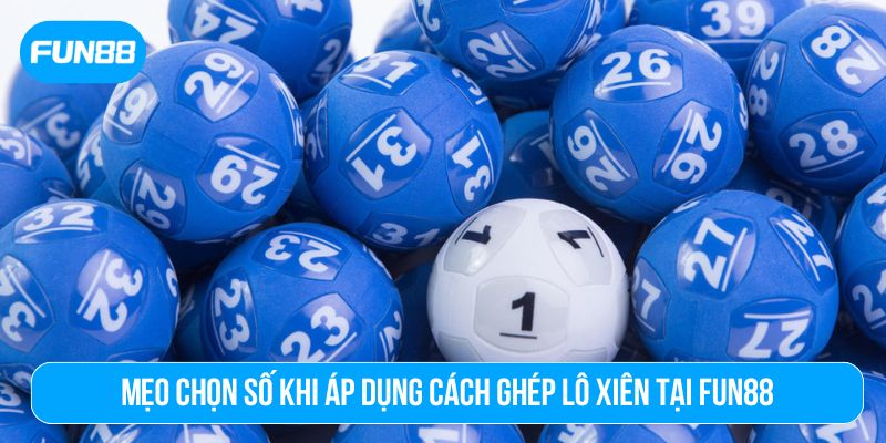 Kinh nghiệm áp dụng cách ghép lô xiên ghép lô xiên cho người mới chơi