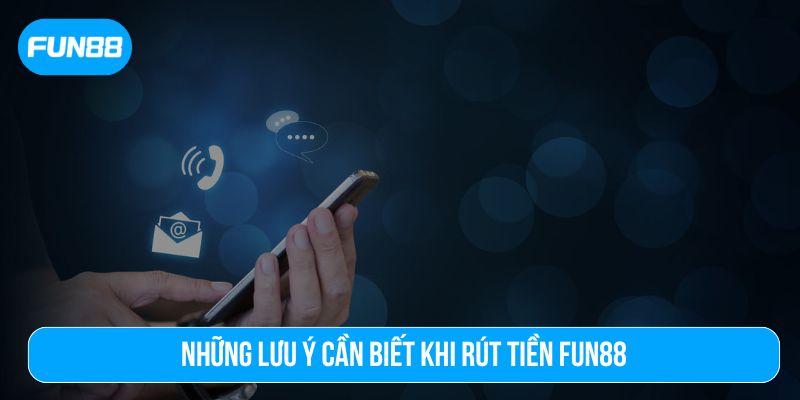 Liên hệ đội ngũ chăm sóc khách hàng Fun88 nếu cần