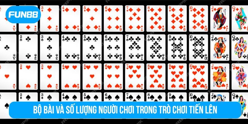 Luật chơi bài tiến lên bắt đầu với một bộ bài Tây 52 lá tiêu chuẩn