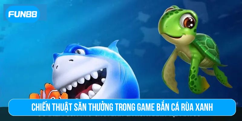 Nhắm bắn hợp lý để săn thưởng lớn