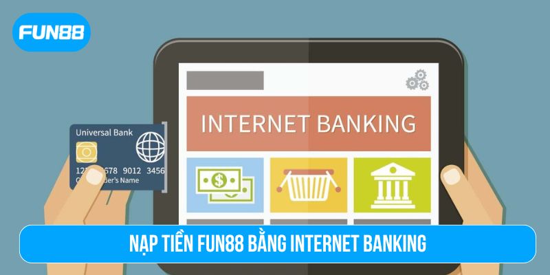 Phương thức nạp tiền qua Internet Banking mang lại nhiều sự tiện lợi