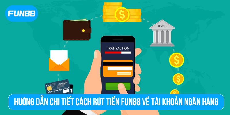 Quy trình Rút tiền Fun88 tại nhà cái được thiết kế để dễ dàng thao tác