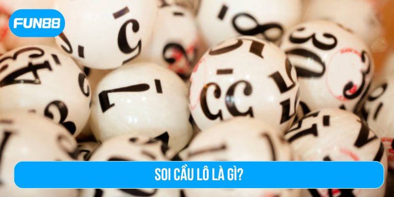 Soi cầu lô là gì?